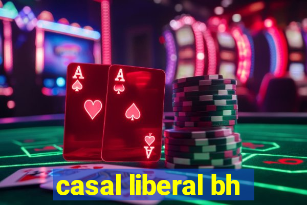 casal liberal bh